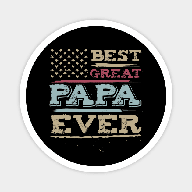 Best Great PAPA Ever For Grandpa With Vintage American Flag Father's Day Magnet by Gadsengarland.Art